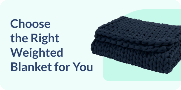 Choose the Right Weighted Blanket for You