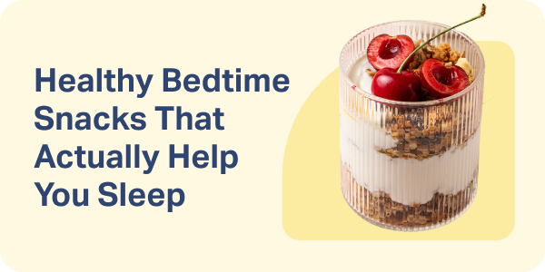 Healthy Bedtime Snacks That Actually Help You Sleep