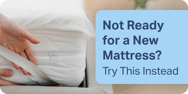 Not Ready for a New Mattress? Try This Instead