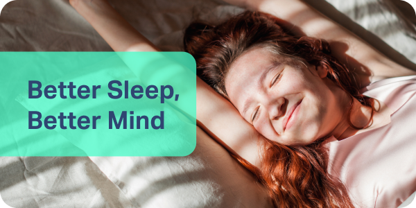 Better Sleep, Better Mind