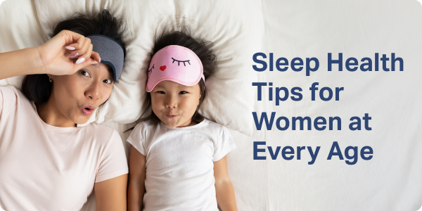 Sleep Health Tips for Women at Every Age