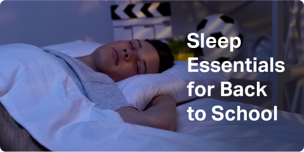 Sleep Essentials for Back to School
