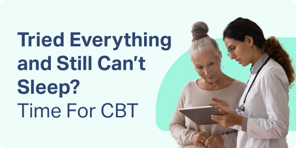 Tried Everything and Still Can't Sleep? Time For CBT