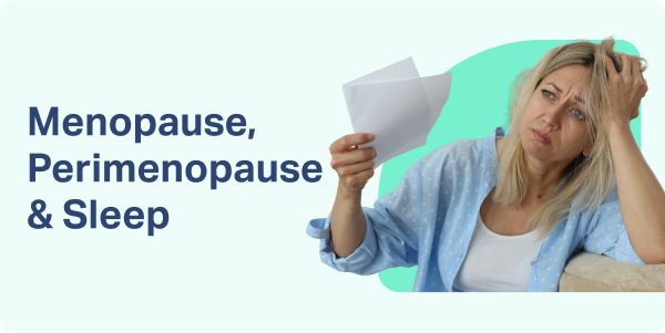Menopause, Perimenopause & Sleep
