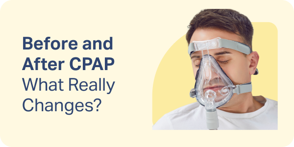 Before And After CPAP: What Really Changes?