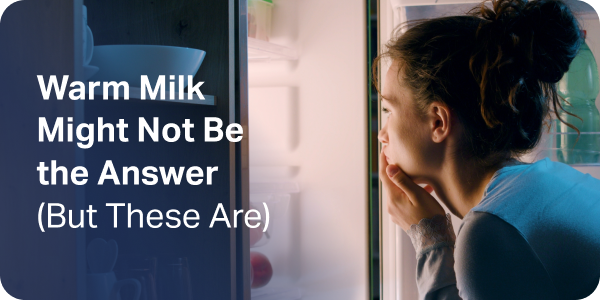 Warm Milk Might Not Be the Answer (But These Are)