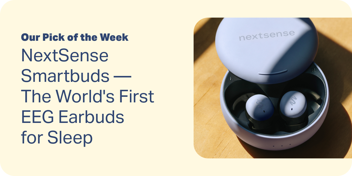 Our Pick of the Week NextSense Smartbuds — The World's First EEG Earbuds for Sleep  