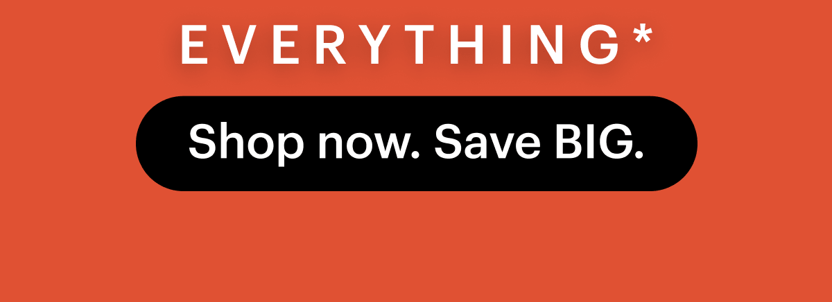 Shop now. Shave BIG.