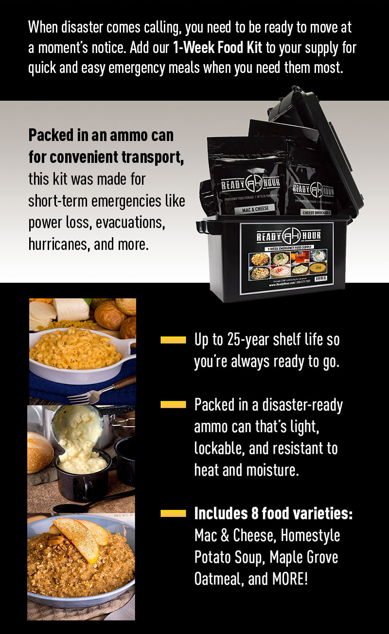 When Disaster Strikes. Add our 1-week food kit. Packed in an ammo can