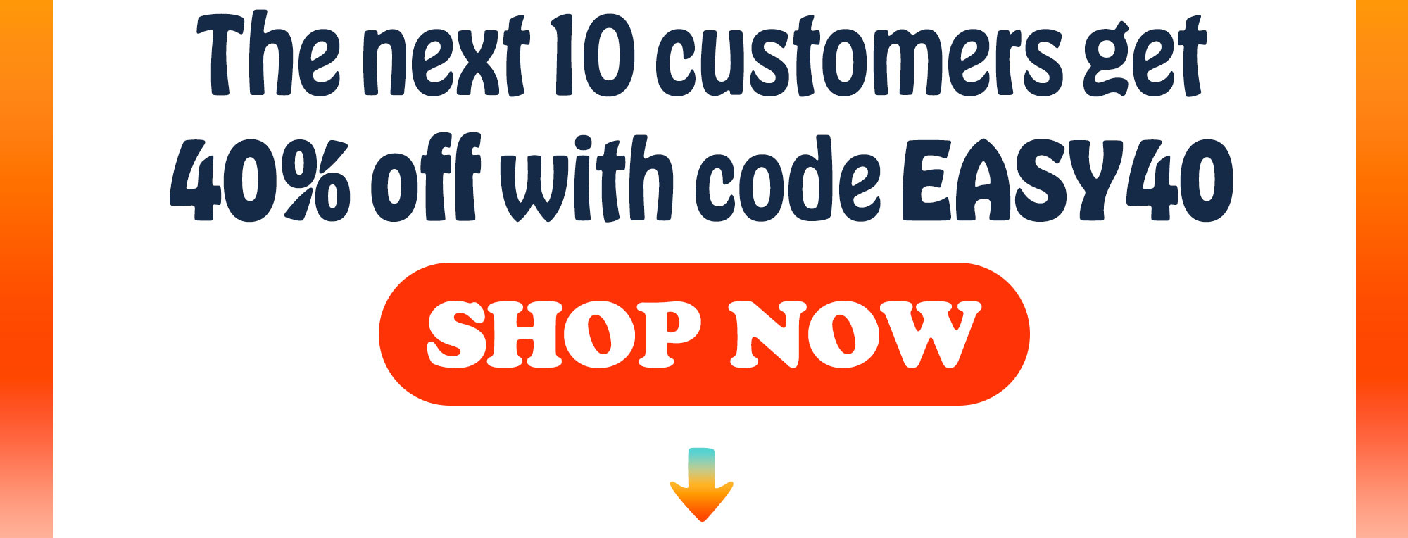 The next 10 customers get 40% off with code FREE40