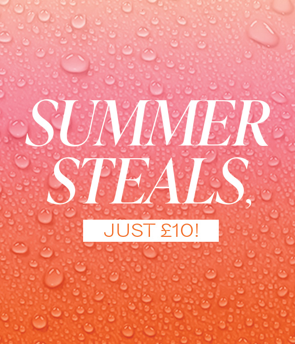SUMMER STEALS JUST £10!