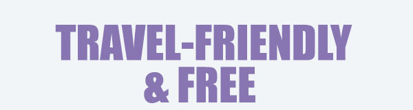 TRAVEL-FRIENDLY AND FREE
