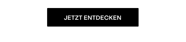 Jetzt entdecken