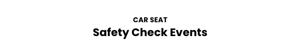 Car Seat Safety Check Events