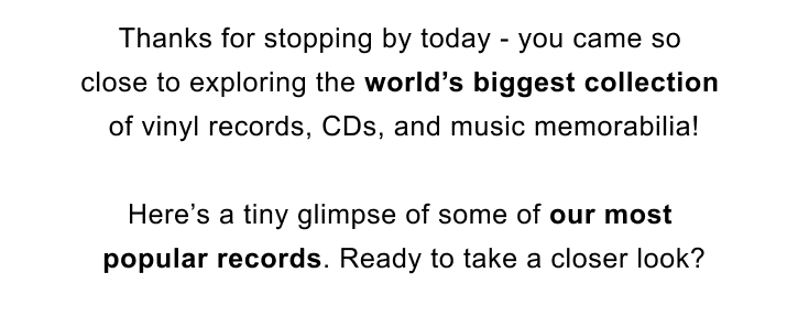 We noticed that you haven't added any vinyl to your collection in a little while.