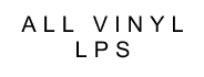All Vinyl LPs