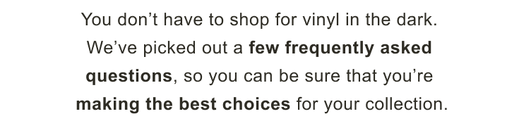 We've picked out a few frequently asked questions