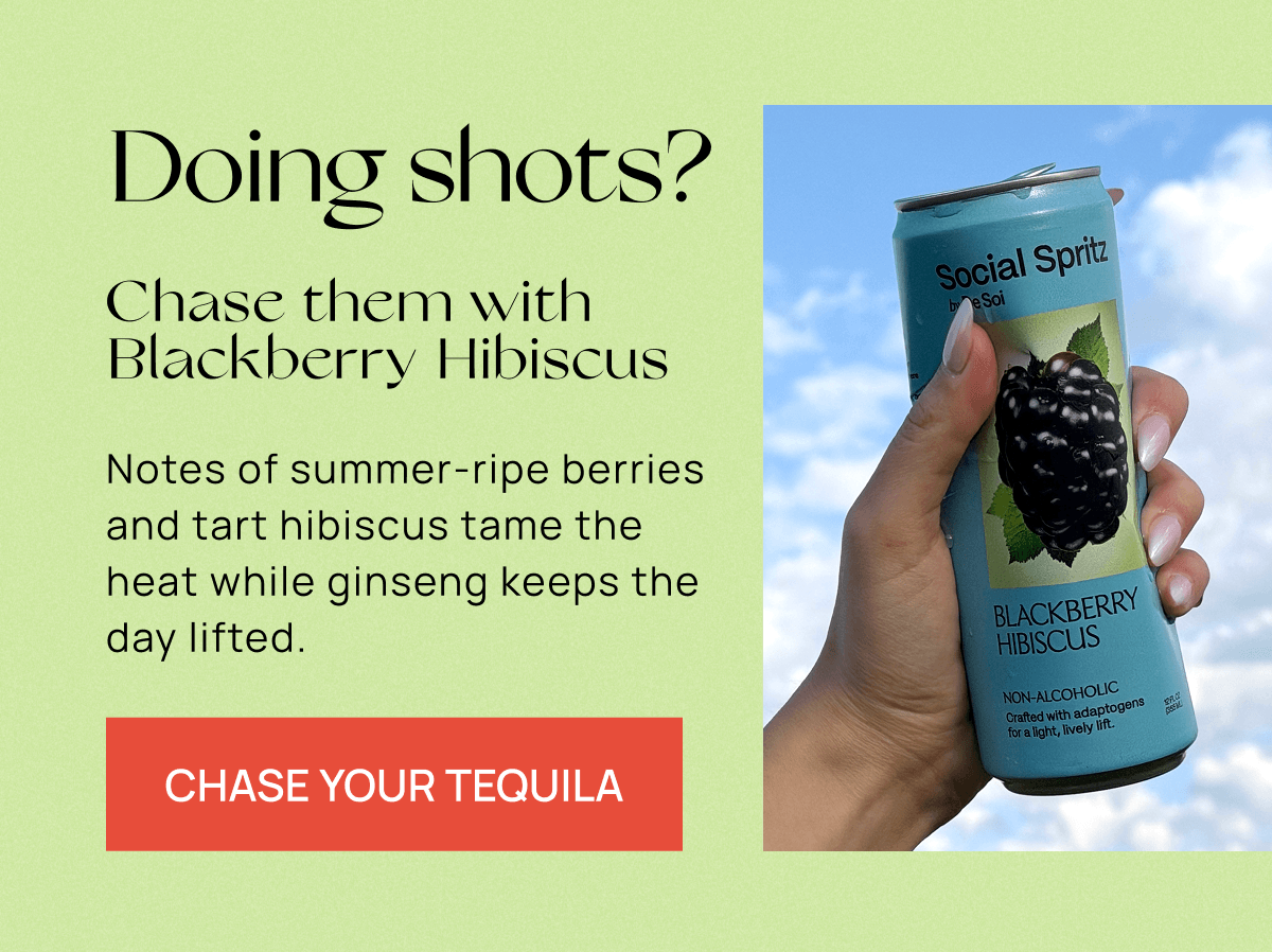 Doing shots? Chase them with Blackberry Hibiscus | Notes of summer-ripe berries and tart hibiscus tame the heat while ginseng keeps the day lifted. | Chase Your Tequila