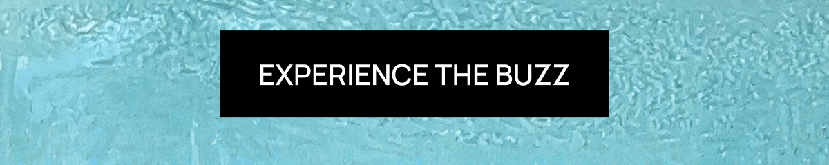 Experience the Buzz