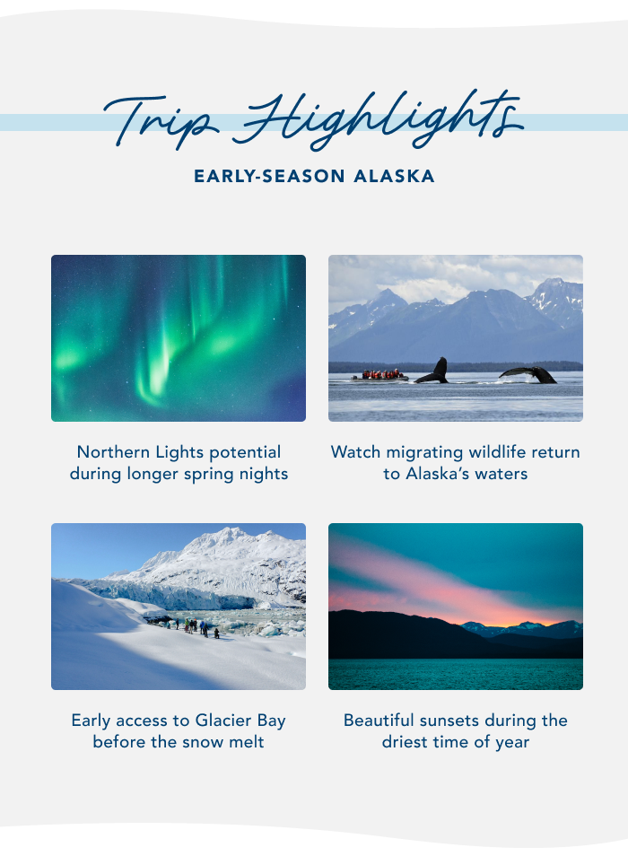 Trip Highlights. Early-Season Alaska.