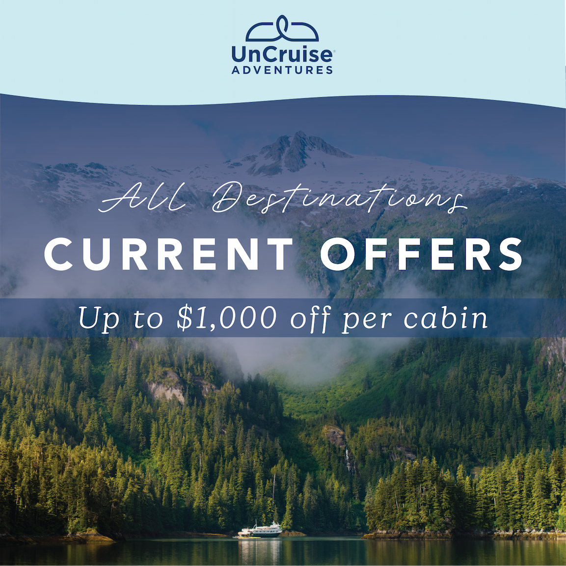 All Destinations Current Offers | Up to $1,000 off per cabin | UnCruise Adventures