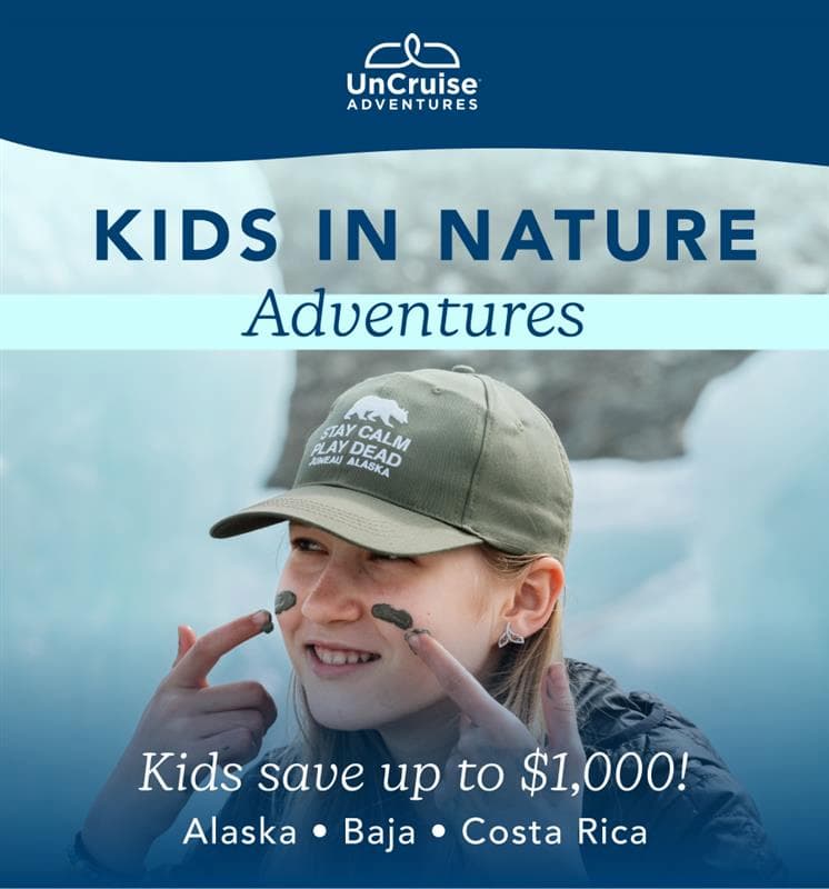 Kids in Nature Adventures | Kids save up to $1,000! |  Alaska, Baja, Costa Rica | UnCruise Adventures