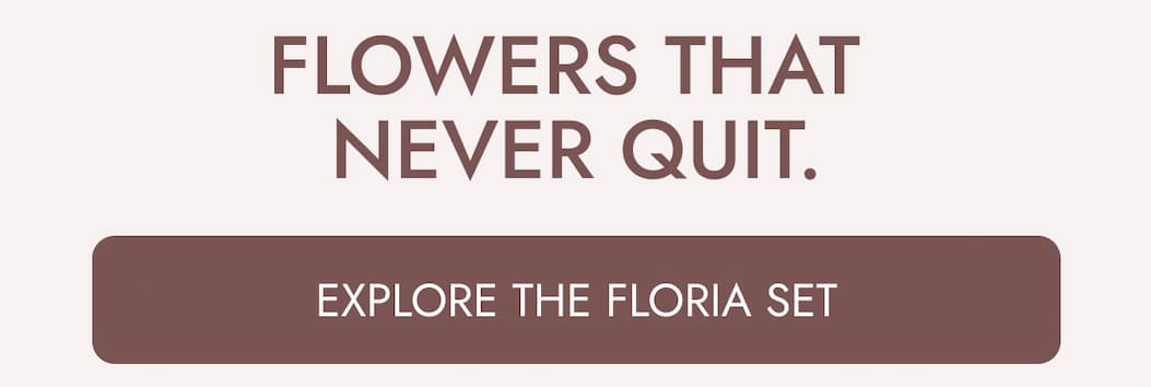 Flowers That Never Quit.