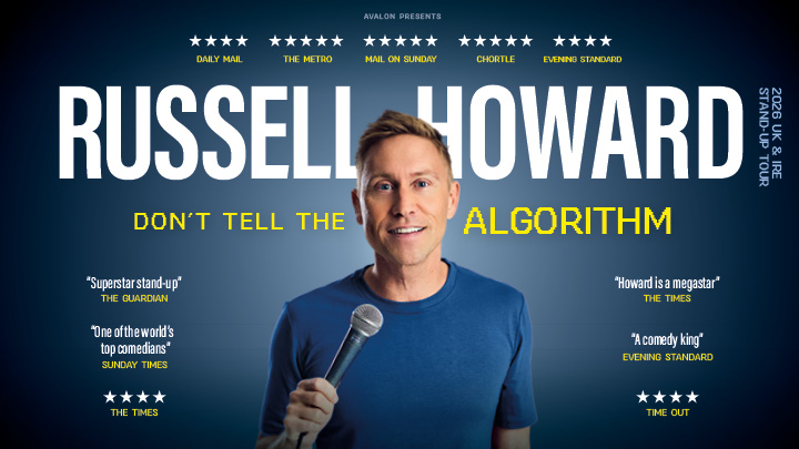 Promotional poster featuring a person holding a microphone against a dark blue gradient background. Large white text reads “RUSSELL HOWARD,” with bright yellow text below saying “DON’T TELL THE ALGORITHM.” Smaller text at the top includes “Avalon Presents” and multiple five-star review sources, while side quotes describe the performer as a “superstar stand-up” and “a comedy king.” Additional text states “2026 UK & IRL Stand-Up Tour.”