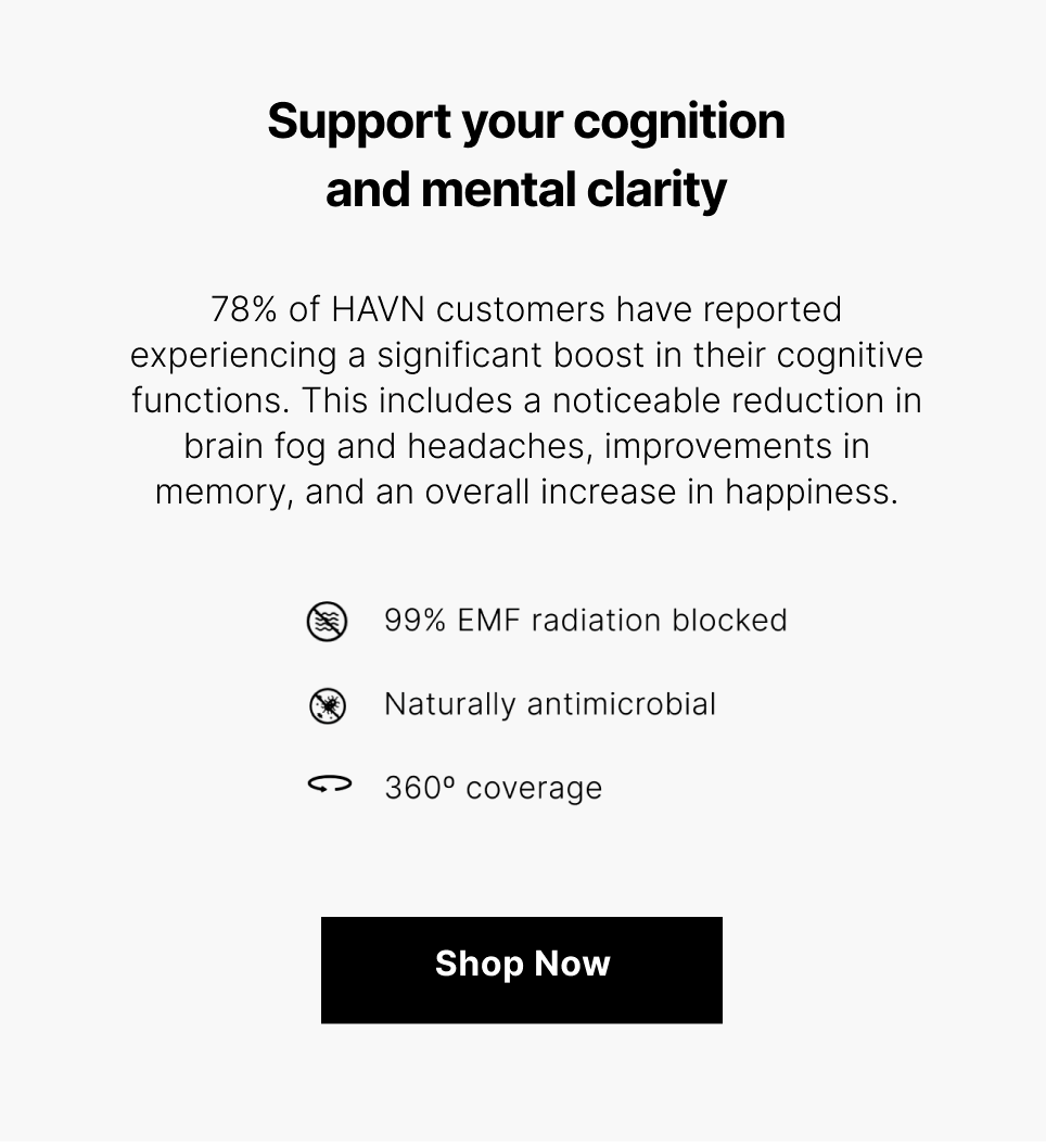 78% of HAVN customers have reported experiencing a significant boost in their cognitive functions. This includes a noticeable reduction in brain fog and headaches, improvements in memory, and an overall increase in happiness.