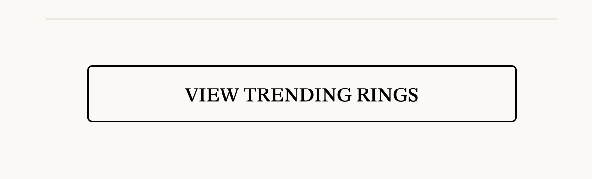 [VIEW TRENDING RINGS]