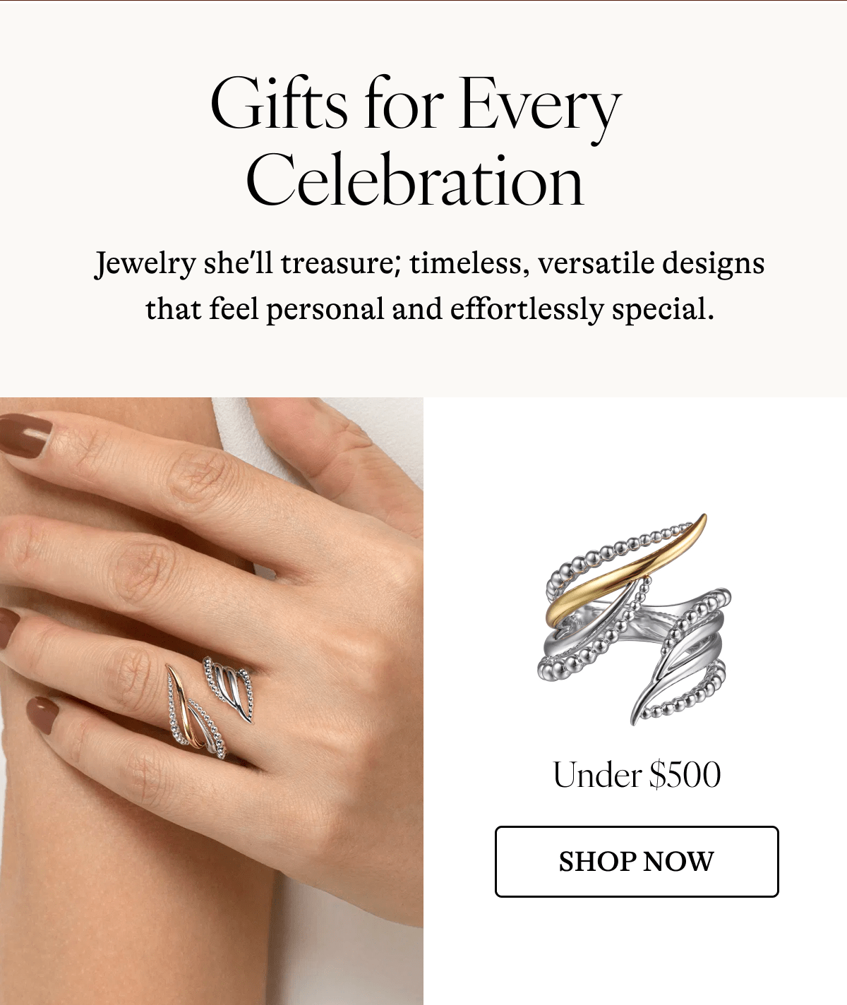 Gifts for Every Celebration Jewelry she'll treasure; timeless, versatile designs that feel personal and effortlessly special.  Under $500 [ SHOP NOW]