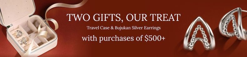 TWO GIFTS, OUR TREAT Travel Case & Bujukan Silver Earrings with purchases of $500+ and extended returns until January 15, 2026.
