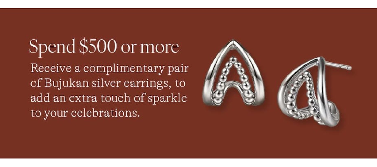 Spend $500 or more Receive a complimentary pair of Bujukan silver earrings, to add an extra touch of sparkle to your celebrations.