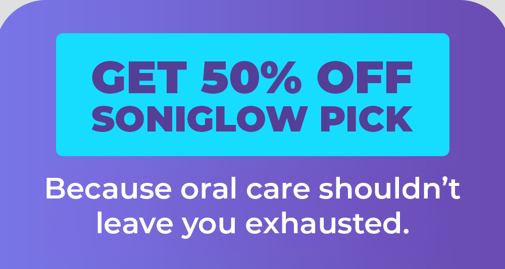 Because oral care shouldn’t leave you exhausted.