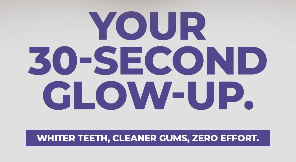 Your 30-second glow-up.