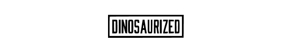 Dinosaurized