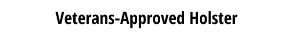 Veterans-approved Holster