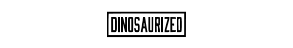 Dinosaurized