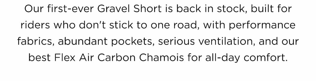 Our first-ever Gravel Short is back in stock