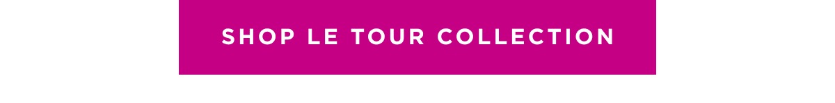 Shop Le Tour Collection