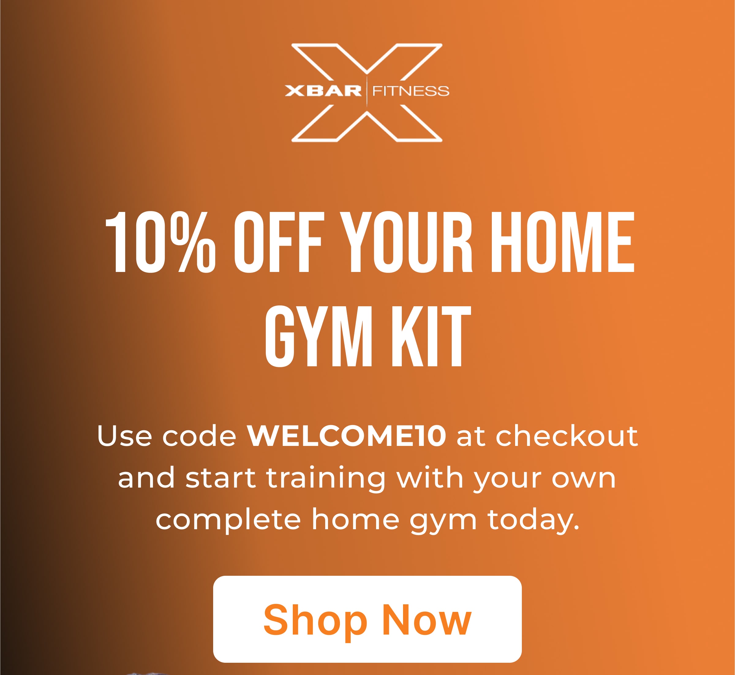 10% Off Your Home Gym Kit Use code WELCOME10 at checkout and start training with your own complete home gym today.