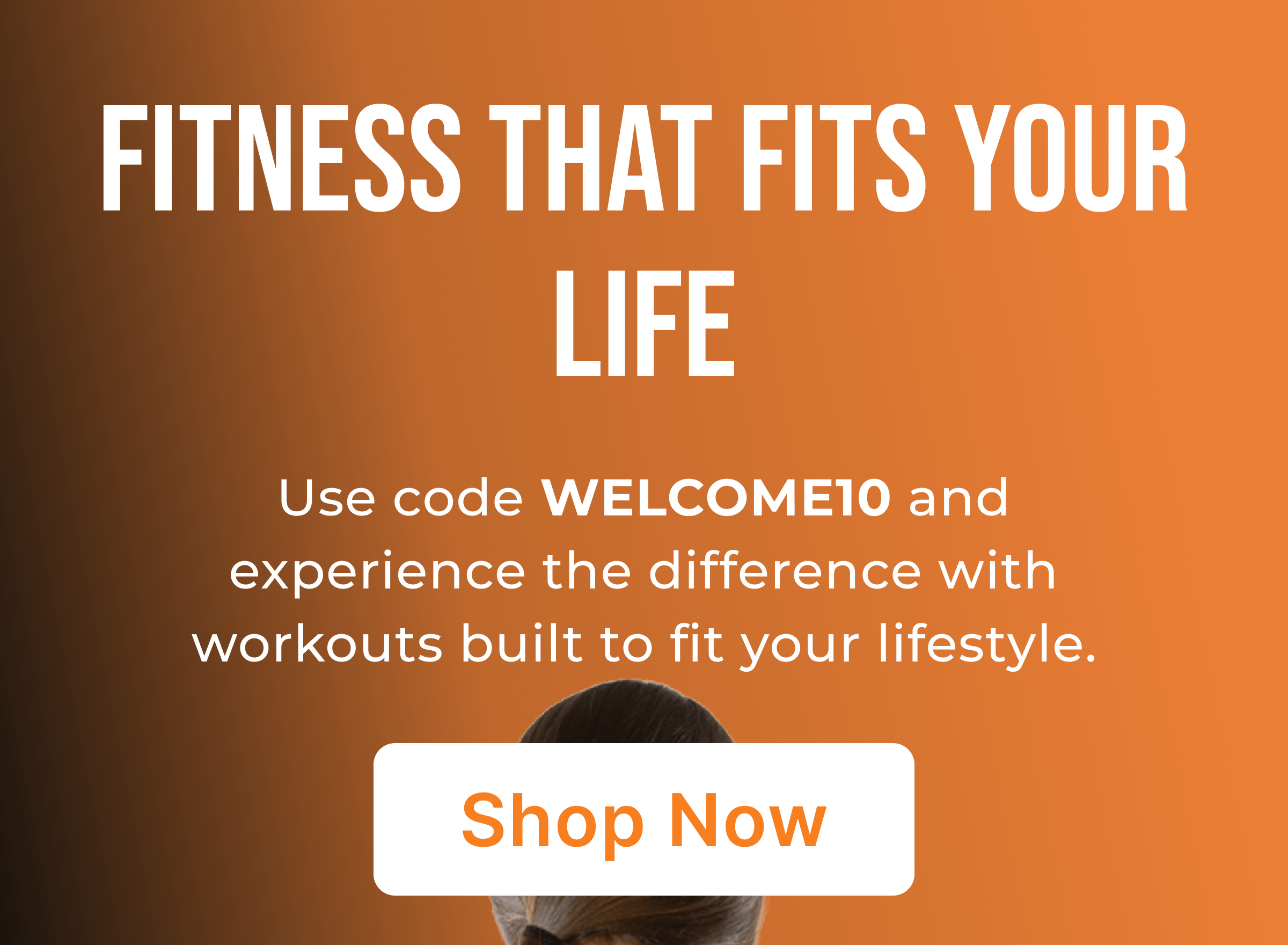 Fitness That Fits Your Life. Use code WELCOME10 and experience the difference with workouts built to fit your lifestyle. Shop Now