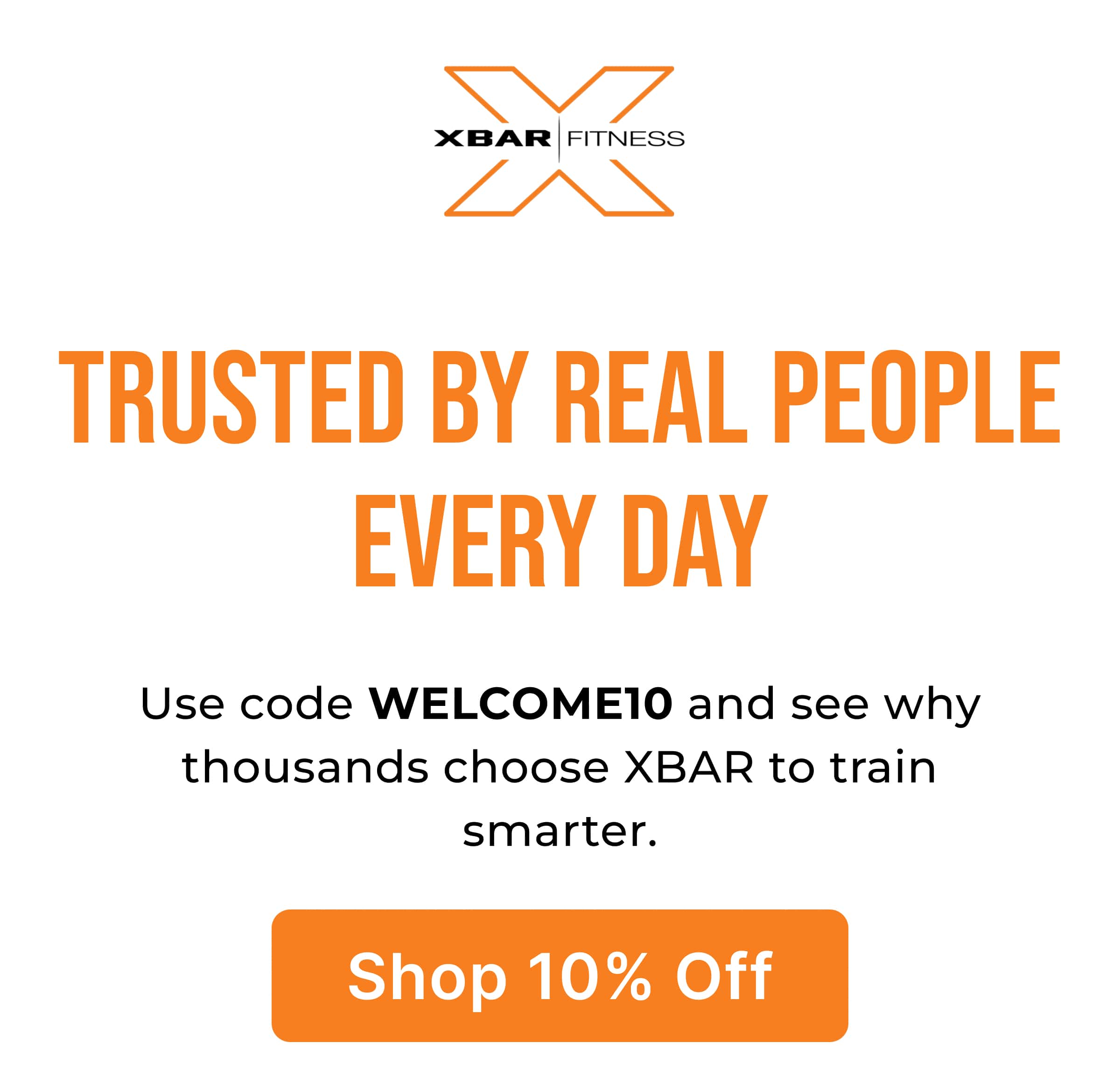Trusted by Real People Every Day Use code WELCOME10 and see why thousands choose XBAR to train smarter. Shop 10% Off