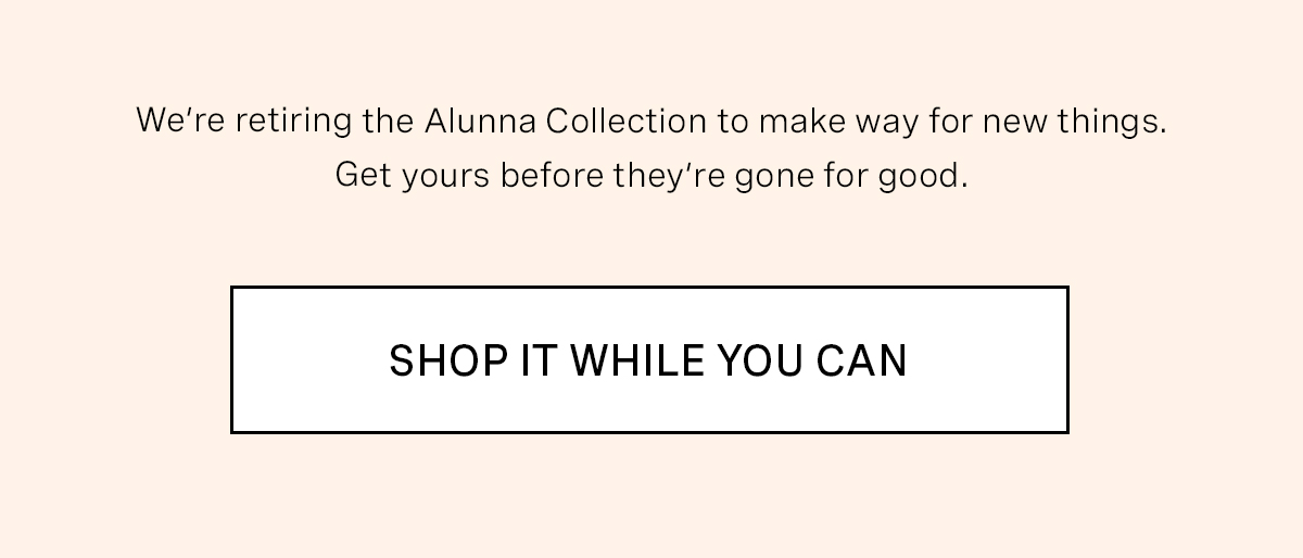 Alunna Collection - Shop it while you can