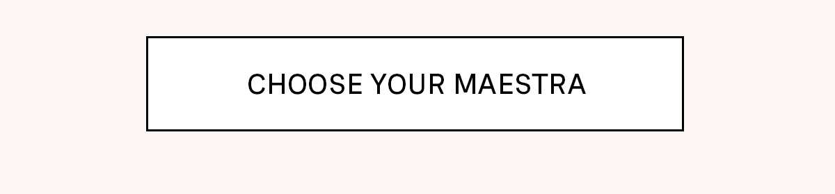 Choose Your Maestra