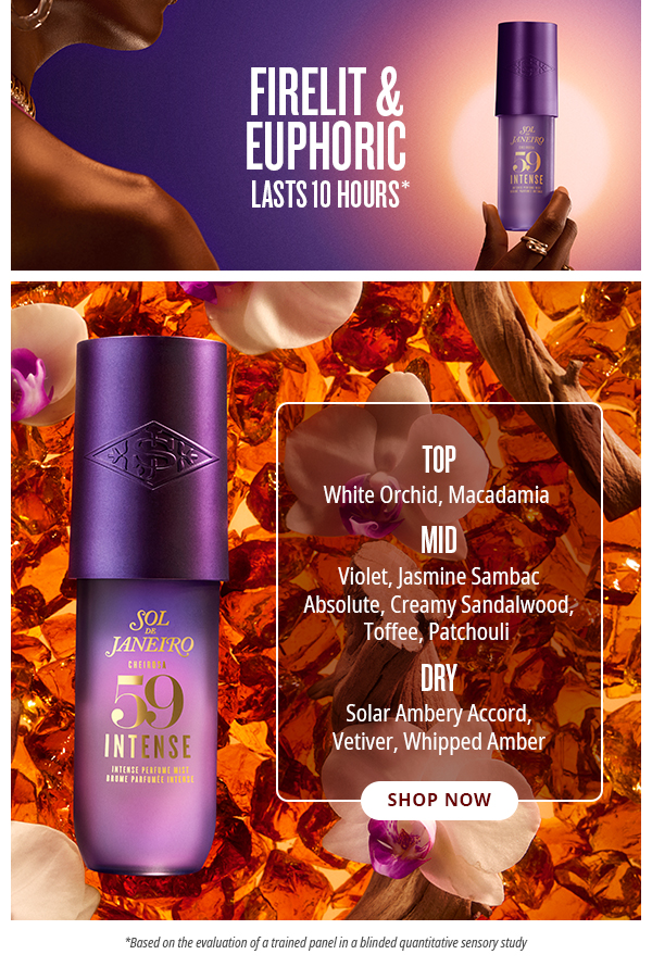 Firelit & Euphoric. Lasts 10 Hours* - SHOP NOW