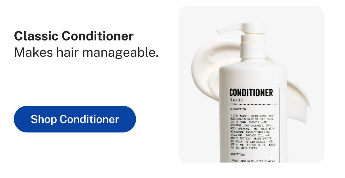 Classic conditioner. Makes hair manageable.  Button: Shop Conditioner