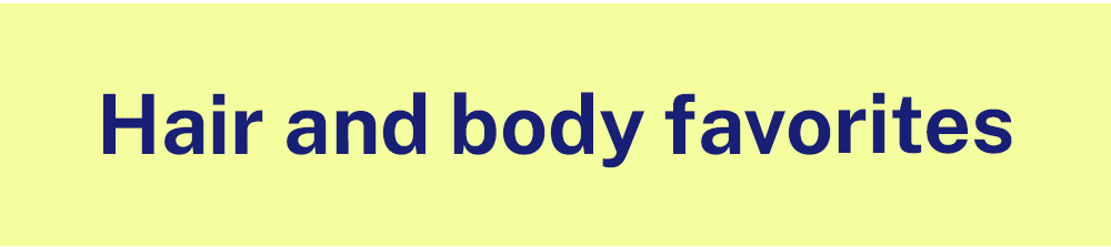 hair and body favorites