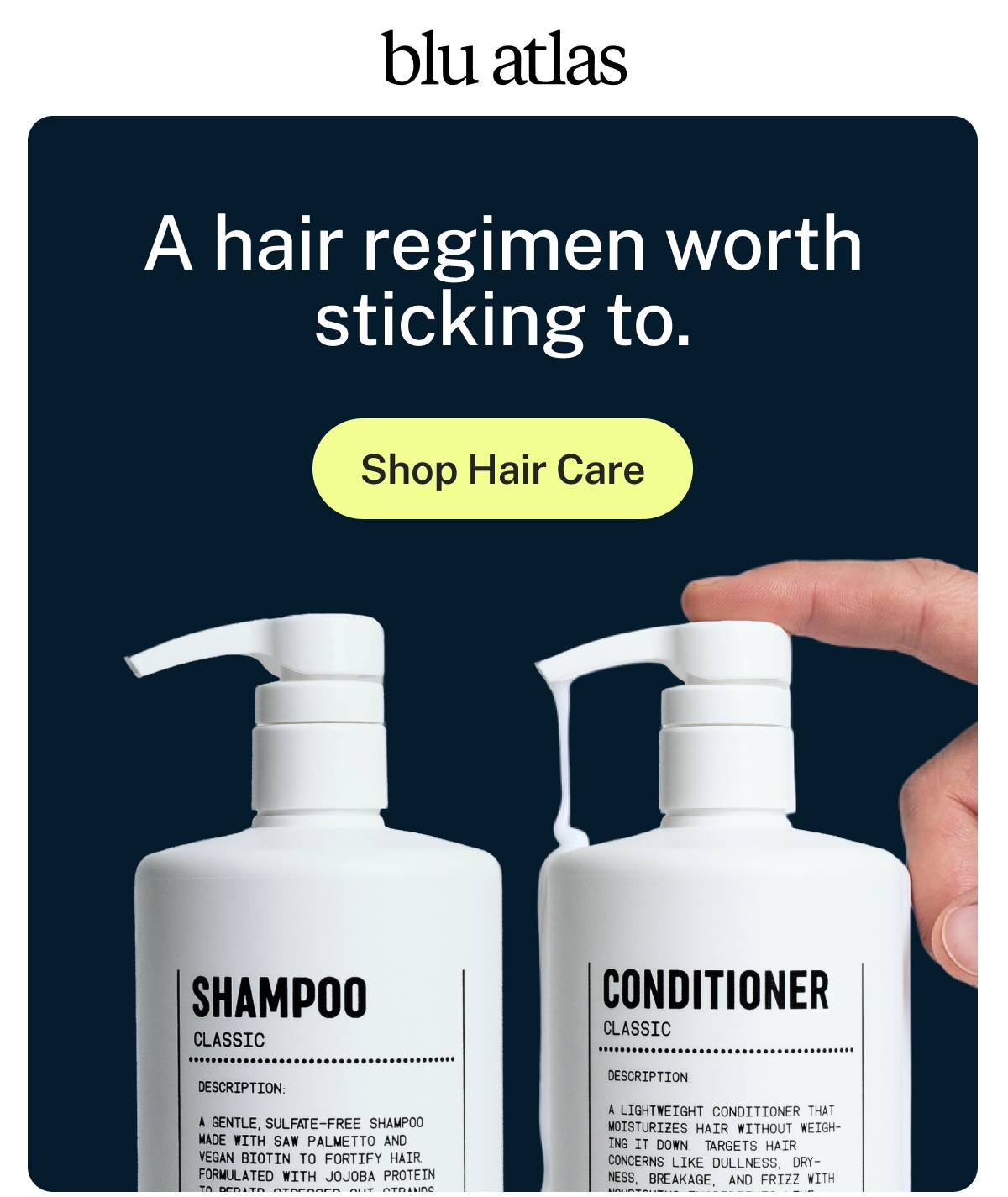 blu atlas. A hair regimen worth sticking to. Button: Shop Hair Care