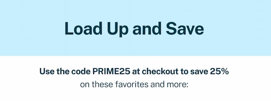 Load up and save with PRIME25